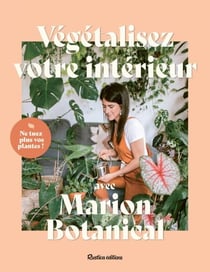 Végétalisez votre intérieur avec Marion Botanical - Ne tuez plus vos plantes !