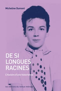 De si longues racines - L'histoire d'une historienne