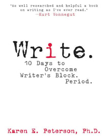 Write. - 10 Days to Overcome Writer's Block. Period.