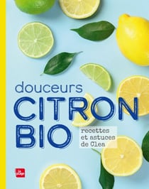 Douceurs Citron Bio NED - Recettes et astuces de Cléa