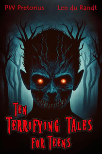Ten Terrifying Tales for Teens - Ten Terrifying Tales for Teens, #1