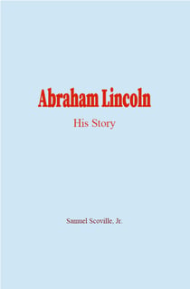 Abraham Lincoln - His Story