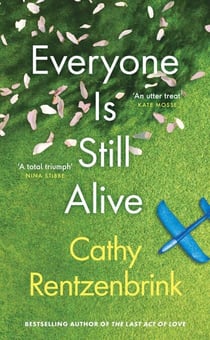 Everyone Is Still Alive - The funny and moving fiction debut from the Sunday Times bestselling author of The Last Act of Love