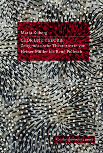 Chor und Theorie - Zeitgenössische Theatertexte von Heiner Müller bis René Pollesch