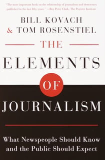 The Elements of Journalism - What Newspeople Should Know and the Public Should Expect