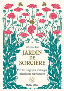 Jardin de sorcière - Plantes magiques, sortilèges, abondance et protection