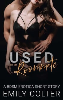 Used by my Roommate - The Dirty Roommate, #3