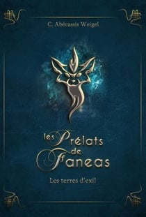 Les Prélats de Faneas : Les terres d'exil - Tome 1 : les terres d'exil