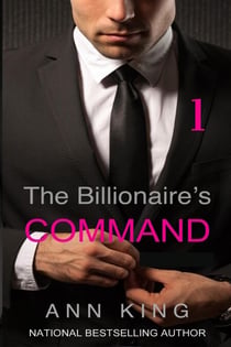 The Billionaire's Command: 1 - The Submissive Series, #1