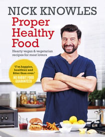 Proper Healthy Food - Hearty vegan and vegetarian recipes for meat lovers
