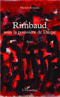 Rimbaud sous la poussière de Dume - Essai