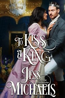 To Kiss a King - Regency Royals, #4
