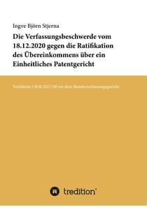Die Verfassungsbeschwerde vom 18.12.2020 gegen die Ratifikation des Übereinkommens über ein Einheitliches Patentgericht - Verfahren 2 BvR 2217/20 vor dem Bundesverfassungsgericht