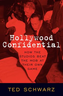 Hollywood Confidential - How the Studios Beat the Mob at Their Own Game