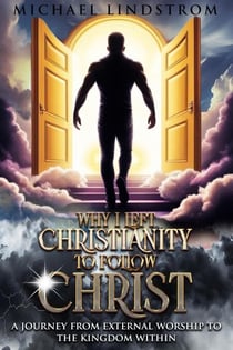 Why I Left Christianity to Follow Christ - The Ascension Codex, #1
