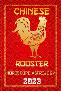 Rooster Chinese Horoscope 2023 - Check Out Chinese New Year Horoscope Predictions 2023, #10