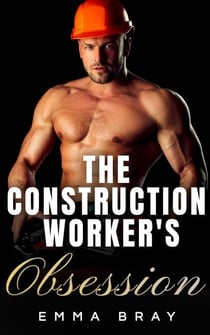 The Construction Worker's Obsession - Working Class Daddies