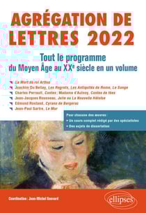 Agrégation de Lettres 2022. Tout le programme du Moyen Age au XXe siècle en un volume - - La Mort du roi Arthur - Joachim Du Bellay, Les Regrets, Le Songe, Les Antiquités de Rome - Charles Perrault, Contes ; Madame d’Aulnoy, Contes de fées - Jean-Jacqu...