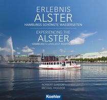 Erlebnis Alster. Experiencing the Alster - Hamburg schönste Wasserseiten. Hamburg´s Loveliest Riversides