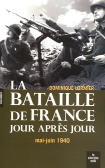 La bataille de France jour après jour - Mai-Juin 1940