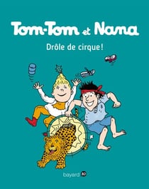 Tom-Tom et Nana, Tome 07 - Drôle de cirque !