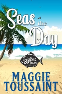 Seas the Day - A Seafood Caper Mystery, #1
