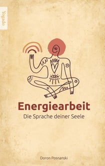 Energiearbeit - Die Sprache deiner Seele