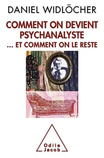 Comment on devient psychanalyste - … et comment on le reste