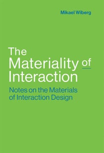The Materiality of Interaction - Notes on the Materials of Interaction Design