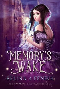 Memory's Wake Omnibus: The Complete Illustrated YA Fantasy Series - Memory's Wake Trilogy