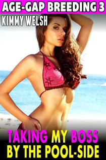 Taking My Boss By The Pool-Side : Age-Gap Breeding 3 (BDSM Erotica Voyeur Erotica Exhibitionist Erotica Age Gap Erotica) - Age-Gap Breeding, #3