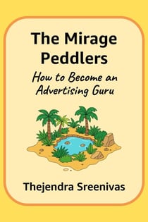 The Mirage Peddlers - How to Become an Advertising Guru