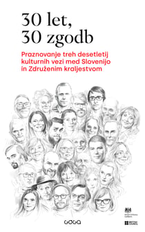 30 let, 30 zgodb - Praznovanje treh desetletij kulturnih vezi med Slovenijo in Združenim kraljestvom