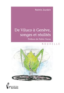De Viluco à Genève, songes et réalités - Préface de Pablo Varas