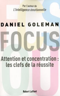 Focus - Attention et concentration: les clefs de la réussite