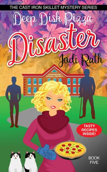 Deep Dish Pizza Disaster - The Cast Iron Skillet Mystery Series, #5