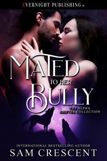 Mated to Her Bully - The Alpha Shifter Collection, #11