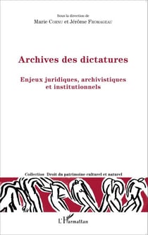 Archives des dictatures - Enjeux juridiques, archivistiques et institutionnels