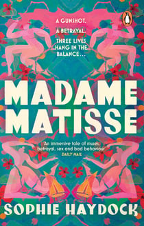 Madame Matisse - The story of three remarkable, resilient women and the artist who changed their lives