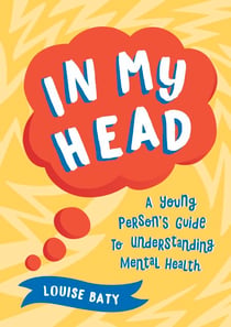 In My Head - A Young Person’s Guide to Understanding Mental Health