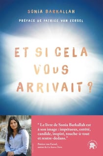 Et si cela vous arrivait ? - Ces expériences de mort imminente qui transforment nos vies
