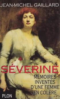 Séverine - Mémoires inventés d'une femme en colère