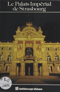Le Palais impérial de Strasbourg