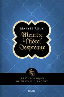 Meurtre a` l'ho^tel Despre´aux - Les chroniques de Gervais d'Anceny