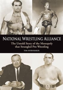 National Wrestling Alliance - The Untold Story of the Monopoly that Strangled Professional Wrestling