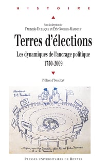 Terres d’élections - Les dynamiques de l’ancrage politique (1750-2009)