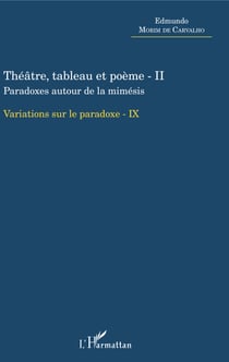 Théâtre, tableau et poème - II - Paradoxe autour de la mimésis - Variations sur le paradoxe - IX