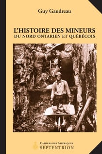 L'Histoire des mineurs du Nord ontarien et québécois