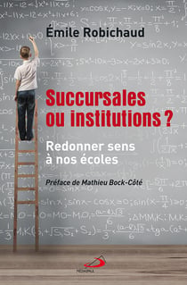 Succursales ou institutions? - Redonner sens à nos écoles