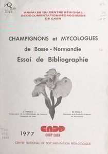 Champignons et mycologues de Basse-Normandie - Essai de bibliographie
